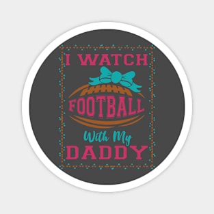 I Watch Football With My Daddy print Magnet